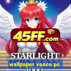wallpaper vasco pc